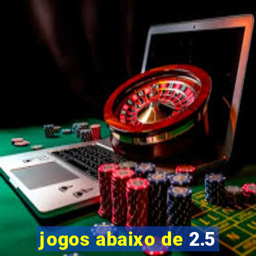 jogos abaixo de 2.5